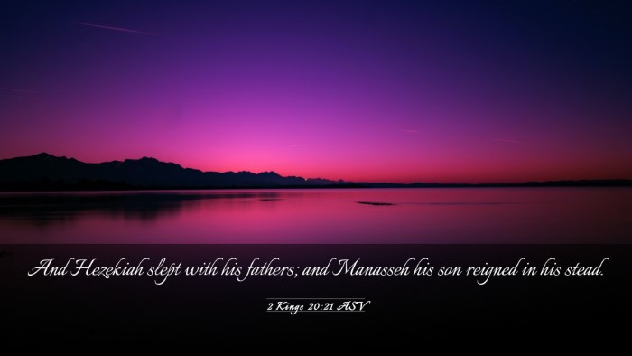 Picture 03 - 2 Kings 20:21 ASV Desktop Wallpaper - And Hezekiah slept with his fathers; and Manasseh - Desktop Bible Verse Wallpaper