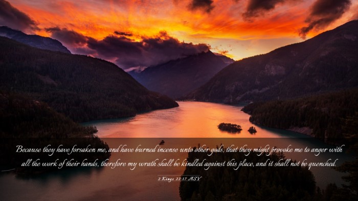 Picture 03 - 2 Kings 22:17 ASV Desktop Wallpaper - Because they have forsaken me, and have burned - Desktop Bible Verse Wallpaper