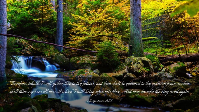Picture 03 - 2 Kings 22:20 ASV Desktop Wallpaper - Therefore, behold, I will gather thee to thy - Desktop Bible Verse Wallpaper
