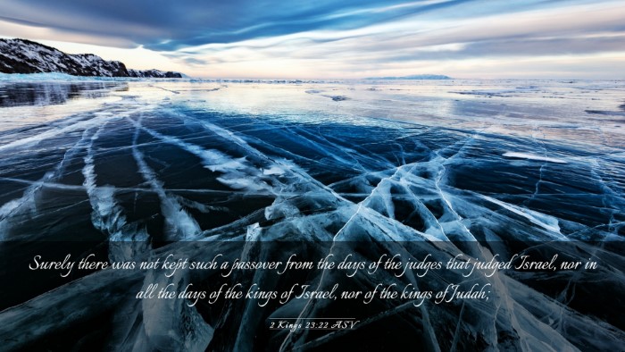 Picture 03 - 2 Kings 23:22 ASV Desktop Wallpaper - Surely there was not kept such a passover from - Desktop Bible Verse Wallpaper
