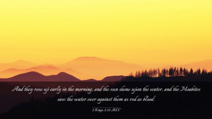 Picture 03 - 2 Kings 3:22 ASV Desktop Wallpaper - And they rose up early in the morning, and the - Desktop Bible Verse Wallpaper