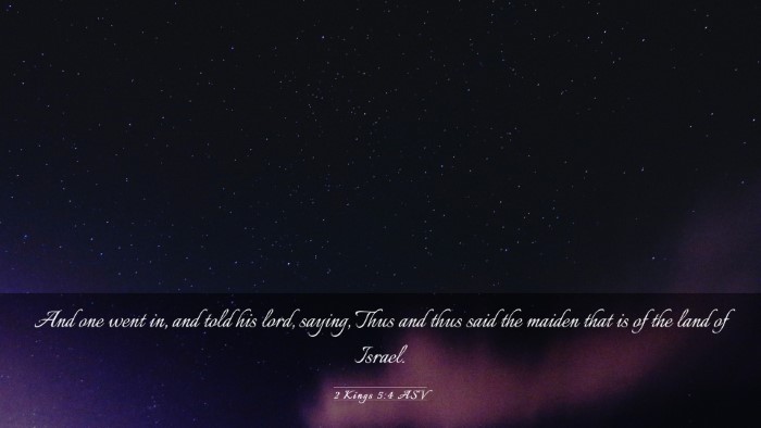 Picture 03 - 2 Kings 5:4 ASV Desktop Wallpaper - And one went in, and told his lord, saying, Thus - Desktop Bible Verse Wallpaper