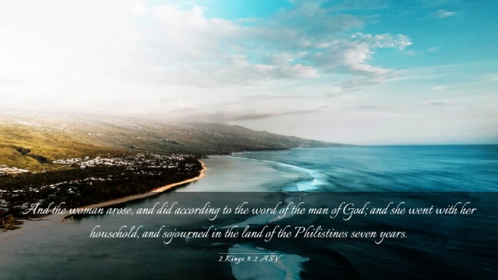 Picture 03 - 2 Kings 8:2 ASV Desktop Wallpaper - And the woman arose, and did according to the - Desktop Bible Verse Wallpaper