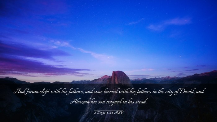 Picture 03 - 2 Kings 8:24 ASV Desktop Wallpaper - And Joram slept with his fathers, and was buried - Desktop Bible Verse Wallpaper