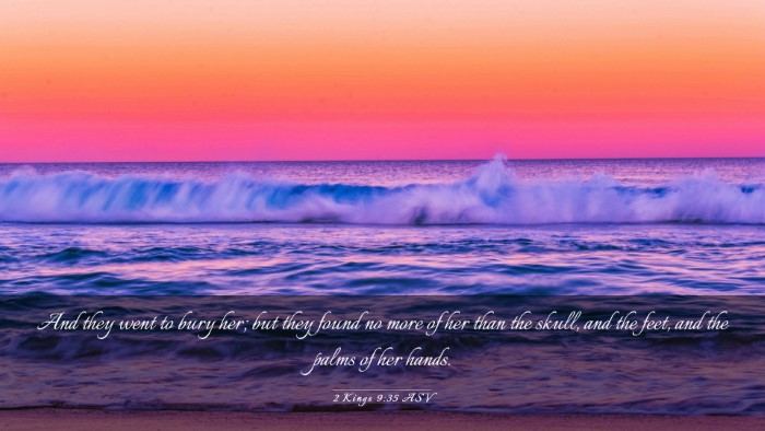 Picture 03 - 2 Kings 9:35 ASV Desktop Wallpaper - And they went to bury her; but they found no more - Desktop Bible Verse Wallpaper