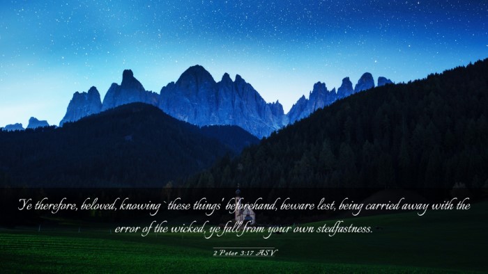 Picture 03 - 2 Peter 3:17 ASV Desktop Wallpaper - Ye therefore, beloved, knowing `these things' - Desktop Bible Verse Wallpaper