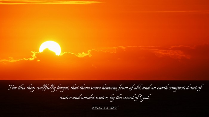 Picture 03 - 2 Peter 3:5 ASV Desktop Wallpaper - For this they willfully forget, that there were - Desktop Bible Verse Wallpaper