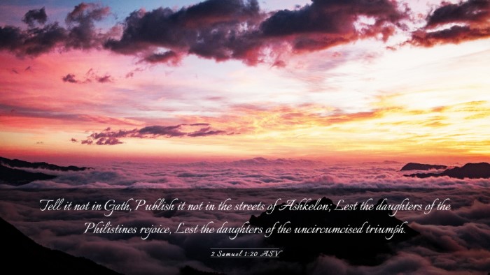 Picture 03 - 2 Samuel 1:20 ASV Desktop Wallpaper - Tell it not in Gath, Publish it not in the - Desktop Bible Verse Wallpaper