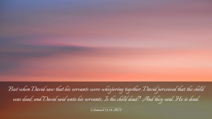 Picture 03 - 2 Samuel 12:19 ASV Desktop Wallpaper - But when David saw that his servants were - Desktop Bible Verse Wallpaper