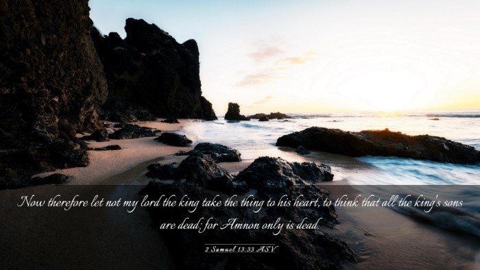 Picture 03 - 2 Samuel 13:33 ASV Desktop Wallpaper - Now therefore let not my lord the king take the - Desktop Bible Verse Wallpaper