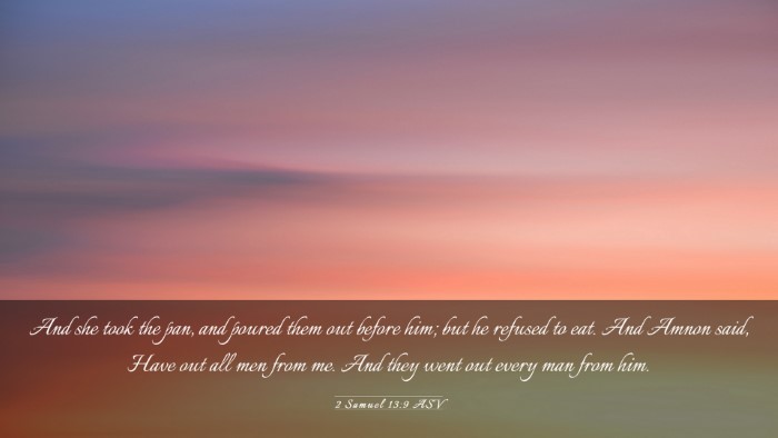 Picture 03 - 2 Samuel 13:9 ASV Desktop Wallpaper - And she took the pan, and poured them out before - Desktop Bible Verse Wallpaper