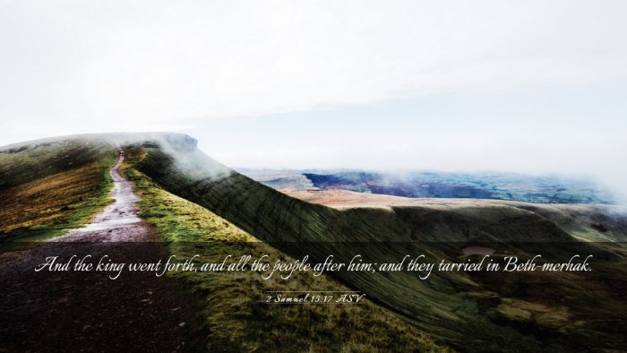 Picture 03 - 2 Samuel 15:17 ASV Desktop Wallpaper - And the king went forth, and all the people after - Desktop Bible Verse Wallpaper