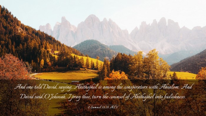 Picture 03 - 2 Samuel 15:31 ASV Desktop Wallpaper - And one told David, saying, Ahithophel is among - Desktop Bible Verse Wallpaper