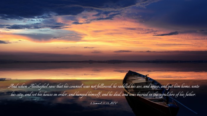 Picture 03 - 2 Samuel 17:23 ASV Desktop Wallpaper - And when Ahithophel saw that his counsel was not - Desktop Bible Verse Wallpaper
