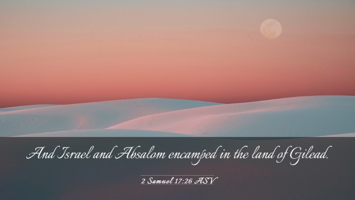 Picture 03 - 2 Samuel 17:26 ASV Desktop Wallpaper - And Israel and Absalom encamped in the land of - Desktop Bible Verse Wallpaper