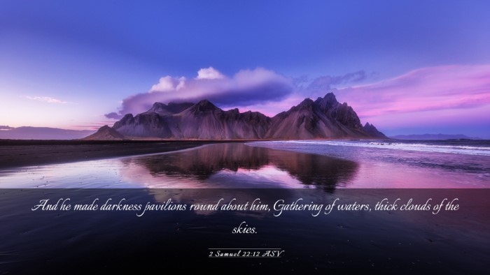 Picture 03 - 2 Samuel 22:12 ASV Desktop Wallpaper - And he made darkness pavilions round about him, - Desktop Bible Verse Wallpaper