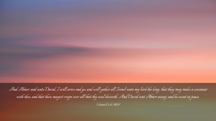 Picture 03 - 2 Samuel 3:21 ASV Desktop Wallpaper - And Abner said unto David, I will arise and go, - Desktop Bible Verse Wallpaper