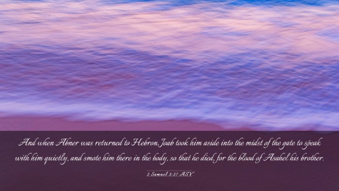 Picture 03 - 2 Samuel 3:27 ASV Desktop Wallpaper - And when Abner was returned to Hebron, Joab took - Desktop Bible Verse Wallpaper