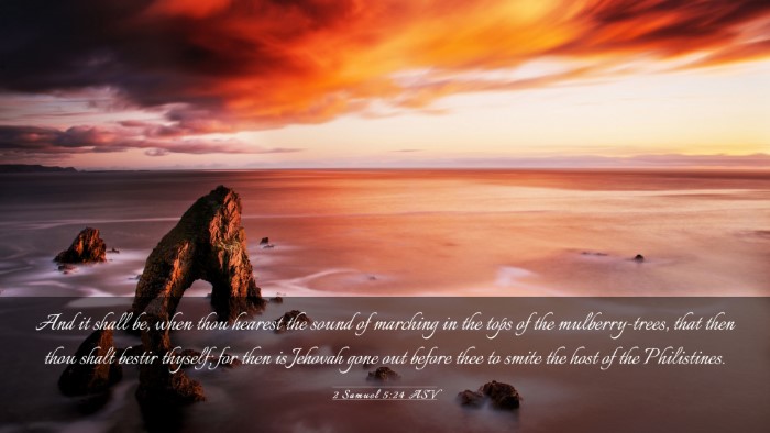 Picture 03 - 2 Samuel 5:24 ASV Desktop Wallpaper - And it shall be, when thou hearest the sound of - Desktop Bible Verse Wallpaper