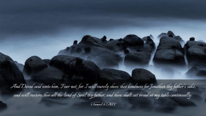 Picture 03 - 2 Samuel 9:7 ASV Desktop Wallpaper - And David said unto him, Fear not; for I will - Desktop Bible Verse Wallpaper