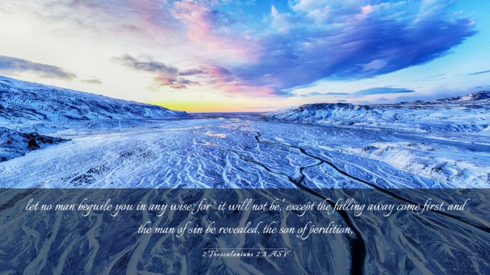 Picture 03 - 2 Thessalonians 2:3 ASV Desktop Wallpaper - let no man beguile you in any wise: for `it will - Desktop Bible Verse Wallpaper