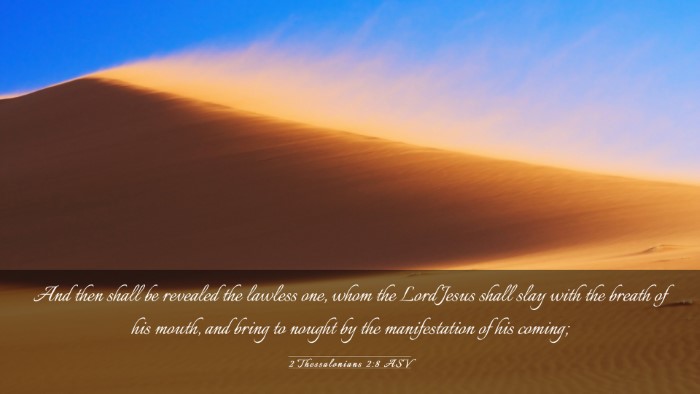 Picture 03 - 2 Thessalonians 2:8 ASV Desktop Wallpaper - And then shall be revealed the lawless one, whom - Desktop Bible Verse Wallpaper