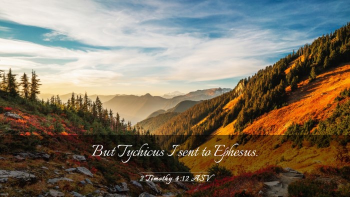 Picture 03 - 2 Timothy 4:12 ASV Desktop Wallpaper - But Tychicus I sent to - Desktop Bible Verse Wallpaper