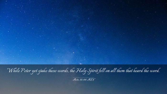 Picture 03 - Acts 10:44 ASV Desktop Wallpaper - While Peter yet spake these words, the Holy - Desktop Bible Verse Wallpaper