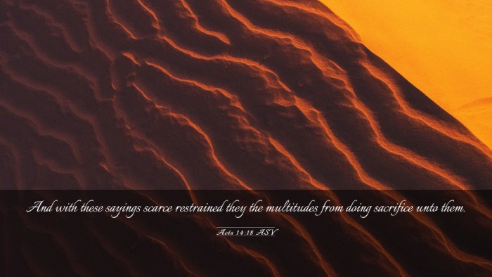 Picture 03 - Acts 14:18 ASV Desktop Wallpaper - And with these sayings scarce restrained they the - Desktop Bible Verse Wallpaper