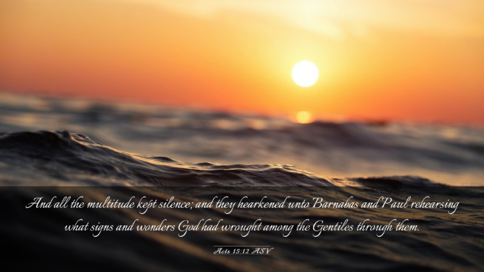 Picture 03 - Acts 15:12 ASV Desktop Wallpaper - And all the multitude kept silence; and they - Desktop Bible Verse Wallpaper
