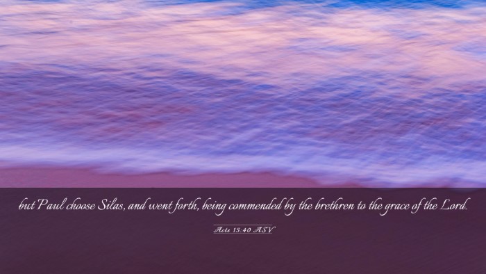 Picture 03 - Acts 15:40 ASV Desktop Wallpaper - but Paul choose Silas, and went forth, being - Desktop Bible Verse Wallpaper