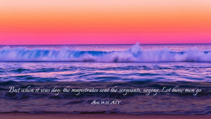 Picture 03 - Acts 16:35 ASV Desktop Wallpaper - But when it was day, the magistrates sent the - Desktop Bible Verse Wallpaper