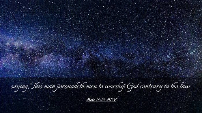 Picture 03 - Acts 18:13 ASV Desktop Wallpaper - saying, This man persuadeth men to worship God - Desktop Bible Verse Wallpaper