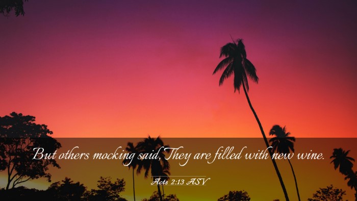 Picture 03 - Acts 2:13 ASV Desktop Wallpaper - But others mocking said, They are filled with new - Desktop Bible Verse Wallpaper