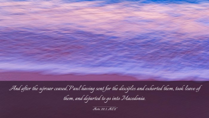 Picture 03 - Acts 20:1 ASV Desktop Wallpaper - And after the uproar ceased, Paul having sent for - Desktop Bible Verse Wallpaper