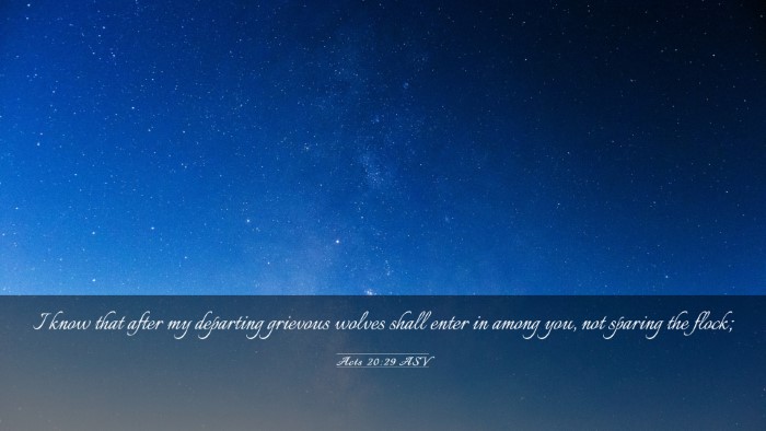 Picture 03 - Acts 20:29 ASV Desktop Wallpaper - I know that after my departing grievous wolves - Desktop Bible Verse Wallpaper