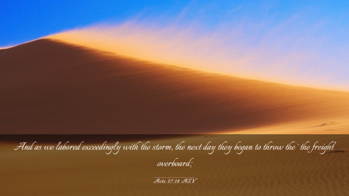 Picture 03 - Acts 27:18 ASV Desktop Wallpaper - And as we labored exceedingly with the storm, the - Desktop Bible Verse Wallpaper