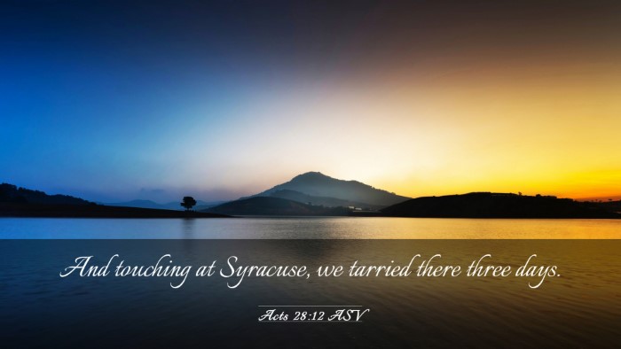 Picture 03 - Acts 28:12 ASV Desktop Wallpaper - And touching at Syracuse, we tarried there three - Desktop Bible Verse Wallpaper