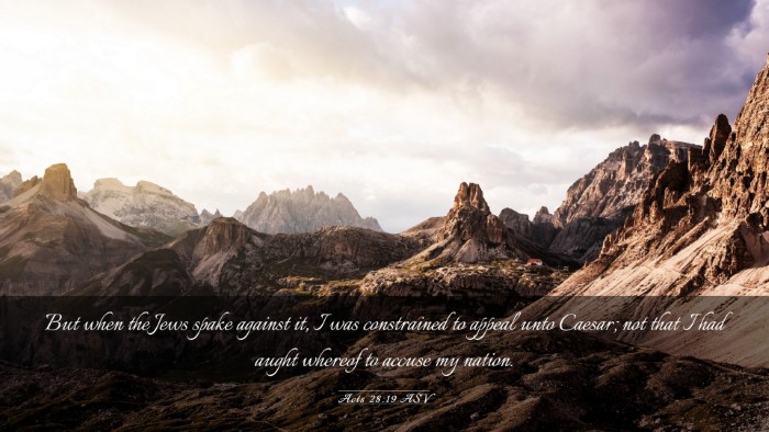 Picture 03 - Acts 28:19 ASV Desktop Wallpaper - But when the Jews spake against it, I was - Desktop Bible Verse Wallpaper