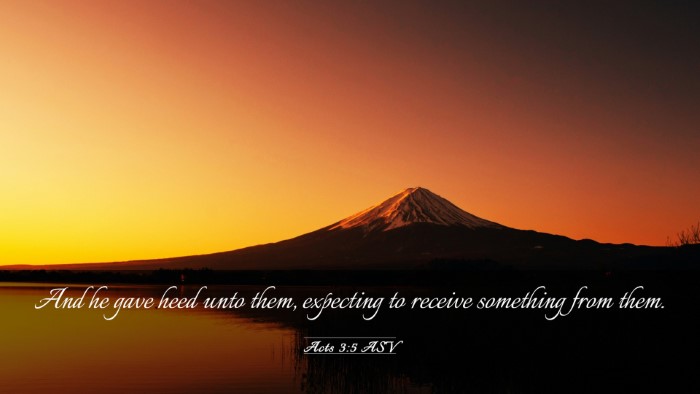 Picture 03 - Acts 3:5 ASV Desktop Wallpaper - And he gave heed unto them, expecting to receive - Desktop Bible Verse Wallpaper