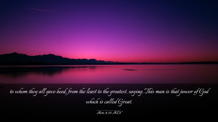 Picture 03 - Acts 8:10 ASV Desktop Wallpaper - to whom they all gave heed, from the least to the - Desktop Bible Verse Wallpaper