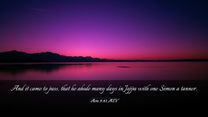 Picture 03 - Acts 9:43 ASV Desktop Wallpaper - And it came to pass, that he abode many days in - Desktop Bible Verse Wallpaper
