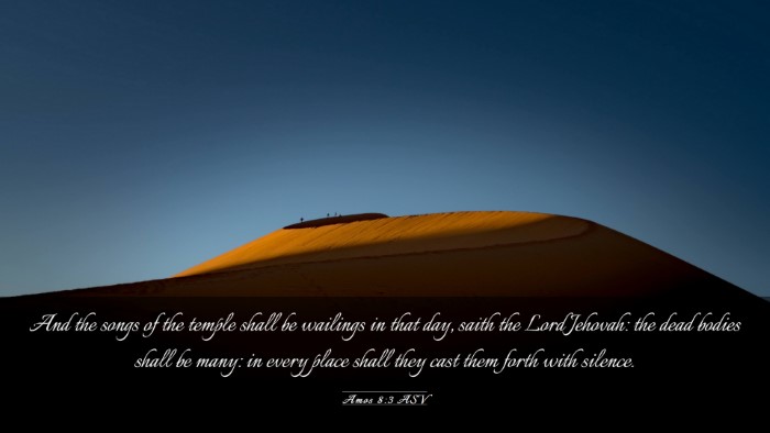 Picture 03 - Amos 8:3 ASV Desktop Wallpaper - And the songs of the temple shall be wailings in - Desktop Bible Verse Wallpaper