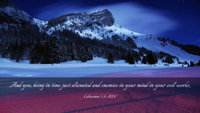 Picture 03 - Colossians 1:21 ASV Desktop Wallpaper - And you, being in time past alienated and enemies - Desktop Bible Verse Wallpaper