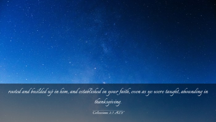 Picture 03 - Colossians 2:7 ASV Desktop Wallpaper - rooted and builded up in him, and established in - Desktop Bible Verse Wallpaper