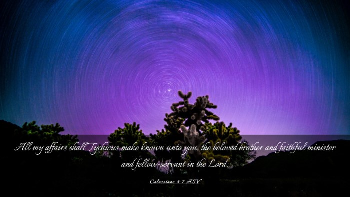 Picture 03 - Colossians 4:7 ASV Desktop Wallpaper - All my affairs shall Tychicus make known unto - Desktop Bible Verse Wallpaper