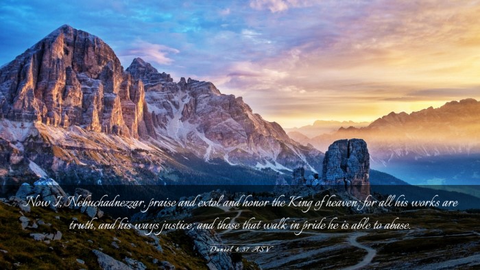 Picture 03 - Daniel 4:37 ASV Desktop Wallpaper - Now I, Nebuchadnezzar, praise and extol and honor - Desktop Bible Verse Wallpaper
