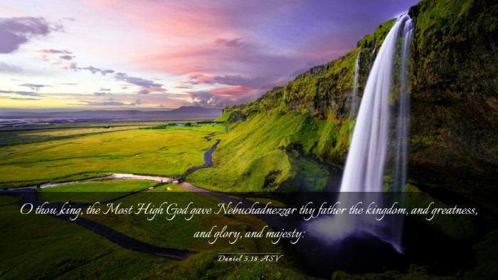 Picture 03 - Daniel 5:18 ASV Desktop Wallpaper - O thou king, the Most High God gave - Desktop Bible Verse Wallpaper