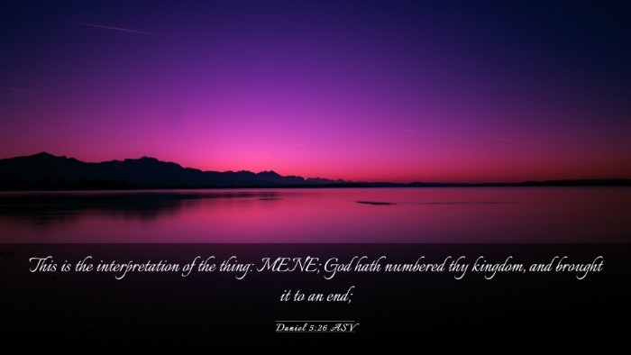 Picture 03 - Daniel 5:26 ASV Desktop Wallpaper - This is the interpretation of the thing: MENE; - Desktop Bible Verse Wallpaper