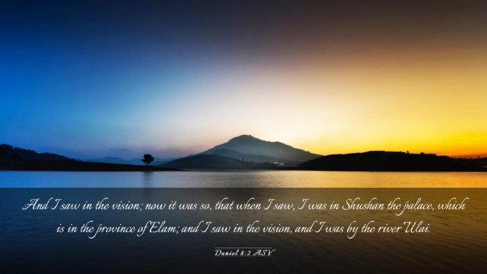 Picture 03 - Daniel 8:2 ASV Desktop Wallpaper - And I saw in the vision; now it was so, that when - Desktop Bible Verse Wallpaper